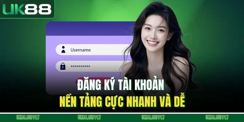 UK88 7 Đăng ký tài khoản nền tảng cực nhanh và dễ
