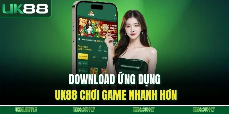 UK88 9 Download ứng dụng UK88 chơi game nhanh hơn