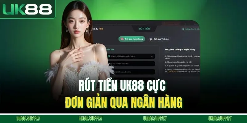 Rút Tiền UK88 Chi Tiết - Nhận Thưởng Về Tay Sau Ngay 5 Bước 2 Rút tiền UK88 cực đơn giản qua ngân hàng